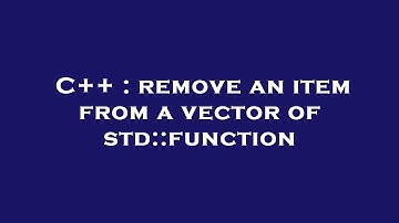 C++ : remove an item from a vector of std::function
