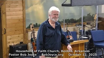 Pastor Bob Joyce "Noah's Obedience" (October 12, 2025 sermon) Household of Faith Church, Benton, AR