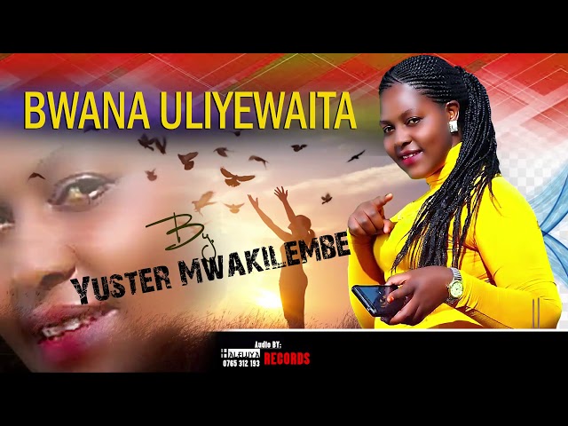 Yuster Mwakilembe | Bwana Uliyewaita (Official Audio) class=