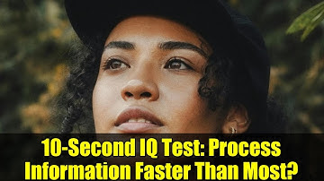 10-Second IQ Test: Process Information Faster Than Most?