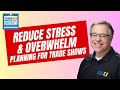 8 Tips to Eliminate Overwhelm & Stress when Planning your Trade Show Exhibit