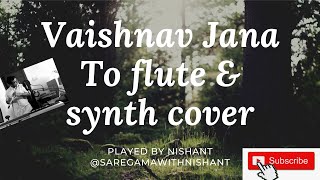 Vaishnav Jan To | Played in Flute and Synth | Nishant | Saregamawithnishant