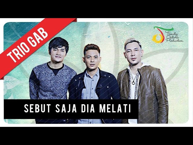 Trio GAB - Sebut Saja Dia Melati | Official Video Clip class=