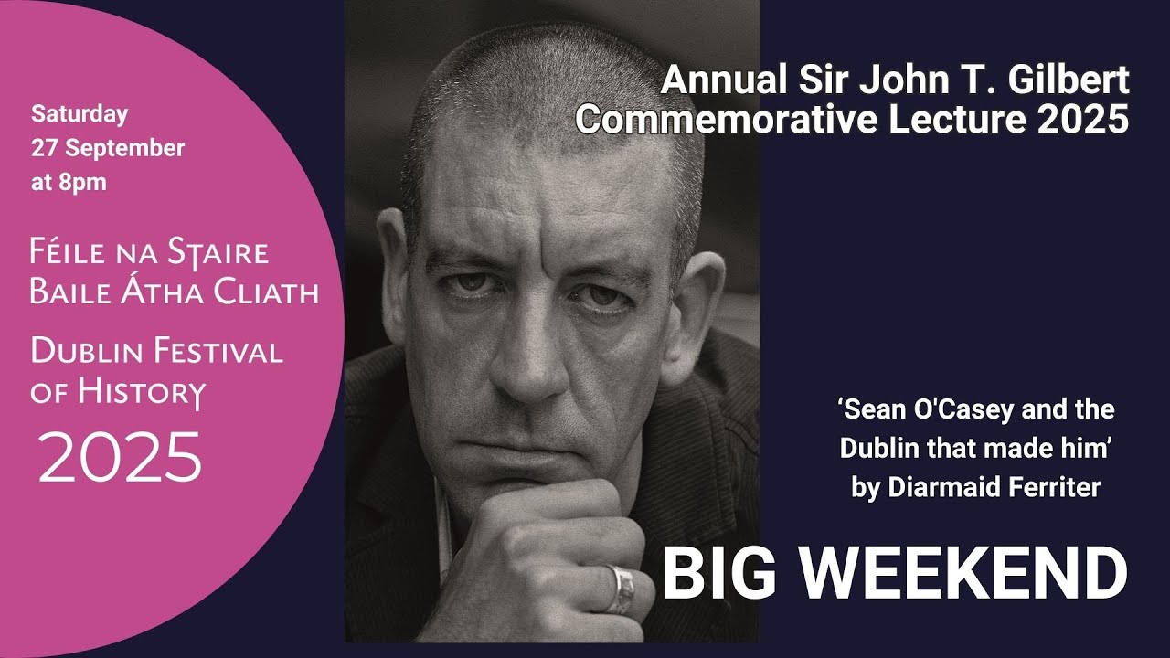 Sir John T. Gilbert Commemorative Lecture: Sean O'Casey and the Dublin that made him
