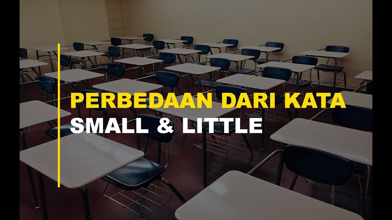Perbedaan Kata SMALL dan LITTLE