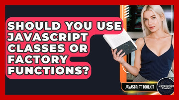 Should You Use JavaScript Classes Or Factory Functions? - JavaScript Toolkit