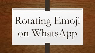 Rotating Emoji on WhatsApp screenshot 3