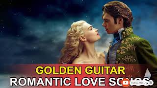 Best of Golden Guitar Melodies - Greatest Romantic Spanish Guitar Love Songs Playlist