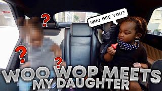 WooWop Meets My Daughter . . . | He Wasn’t Happy About It .