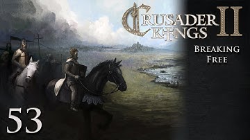 CK2 Multiplayer: Breaking Free w/Kilkakon Part 53