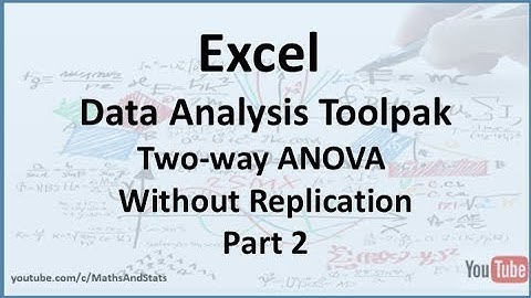 Excel Data Analysis Toolpak: A Two-way ANOVA without Replication - Part 2