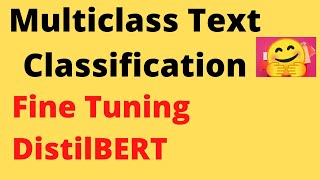 Fine Tuning DistilBERT for Multiclass Text Classification | TensorFlow | NLP | Machine Learning