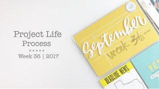 Project Life Process 2017 | Week 36