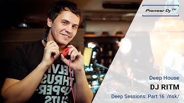 Deep Sessions: Part 16 by DJ Ritm (Nsk) (Deep House) ► Video-Cast @ Pioneer DJ TV