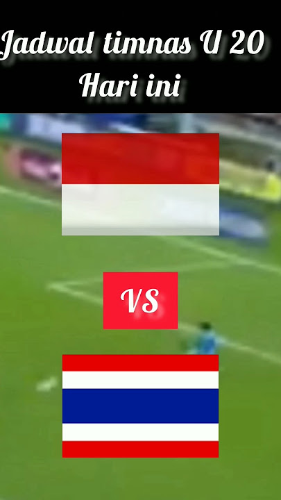 indonesia vs thailand malam ini,timnas u20@ indra syafri @jadwal bola live tv