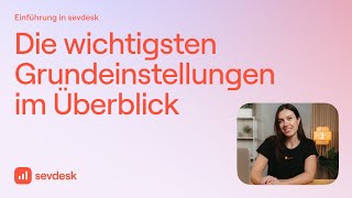 Tutorial Dein Sevdesk Startguide - Die Wichtigsten Grundeinstellungen Im Überblick