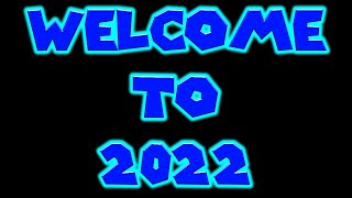 Welcome to 2022 (Update video)