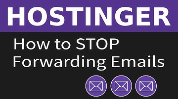 How to stop forwarding emails in Hostinger hosting 2025