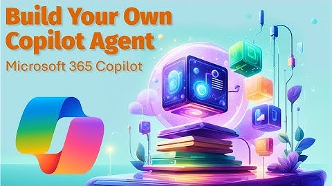 Build Your First Microsoft 365 Copilot Agent: A Step-by-Step Guide
