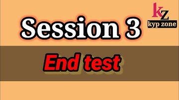 Session 3 End test|| Kyp ||