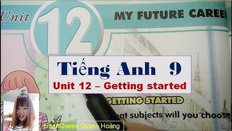 English Grade 9 Unit 12 - Getting started / HeartQueen Quyen Hoang