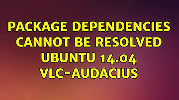 Ubuntu: Package dependencies cannot be resolved Ubuntu 14.04 vlc-audacius
