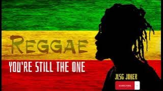 YOU'RE STILL THE ONE ( REGGAE ) VERSION BY. JLSG JOKER