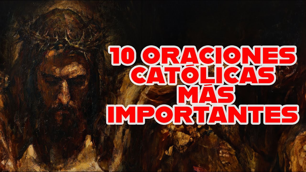 LAS 10 ORACIONES CATÓLICAS MÁS IMPORTANTES - YouTube