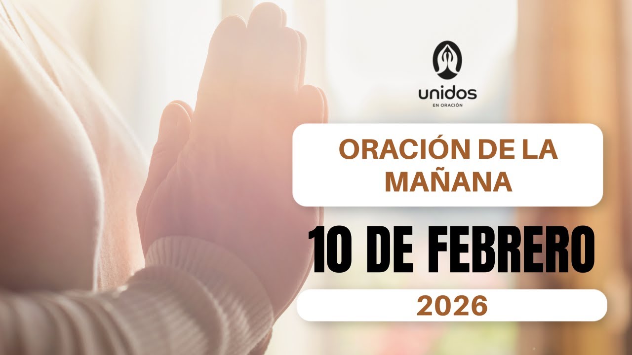 Oración de la mañana para el 10 de febrero del 2026 - YouTube