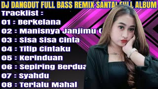 DJ DANGDUT FULL BASS REMIX SANTAI FULL ALBUM BERKELANA 2