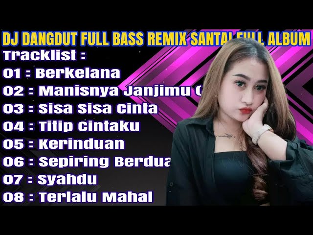 DJ DANGDUT FULL BASS REMIX SANTAI FULL ALBUM BERKELANA 2 class=