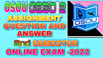 GESO 2 OSOU ASSIGNMENT ANSWER BAOD 2nd semester exam