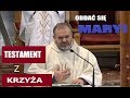 Oddać się Maryi - Testament z Krzyża - co to znaczy? - o.Mirosław Kopczewski OFMConv.