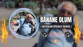 Banane Olum - ( Metehan Ütebay Remix ) Resimi