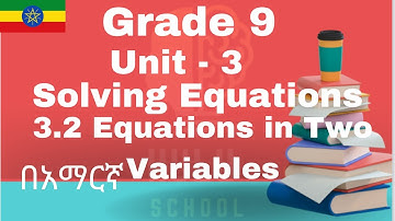 Ethiopian Grade 9 Mathematics(New Curriculum)-Unit 3-Solving Equations- Part 2 in Amharic (በአማርኛ)