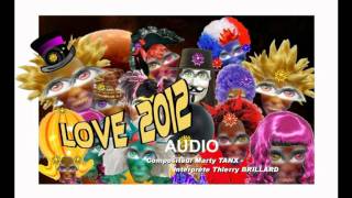 LOVE 2012 - Compositeur Marty TANX - interprète Thierry BRILLARD - l&#39; AUDIO