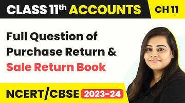 Full Question of Purchase Return and Sale Return Book - Special Purpose Books 2 | Class 11 Accounts