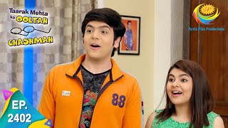 Taarak Mehta Ka Ooltah Chashmah - Episode 2402 - Full Episode