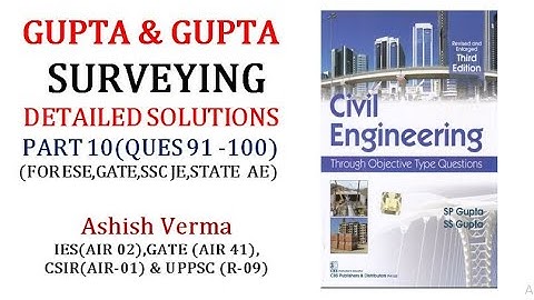 GUPTA & GUPTA Surveying||Detailed Explanation|Ques 91-100||ESE|GATE|SSCJE|PSC AE||Part-10|Must Watch