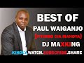 BEST OF PAUL WAIGANJO NYIMBO CIA MAHOYA DJ MAXKING