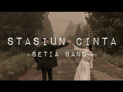 Setia Band   Stasiun Cinta  Lirik Lagu