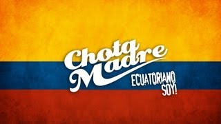CHOTA MADRE - "Ecuatoriano soy" (Ecuador-Bomba-Ecuatoriana)