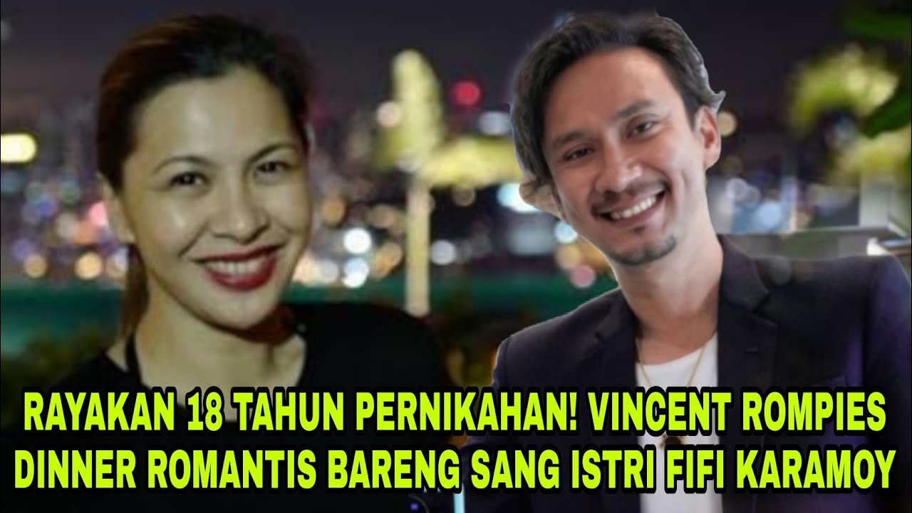 RAYAKAN 18 TAHUN PERNIKAHAN VINCENT ROMPIES DINNER ROMANTIS BARENG SANG ...