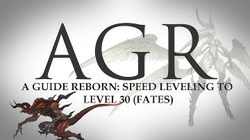 A Guide Reborn (AGR) Ep7: 1-30 Speed Leveling Guide (FATES)