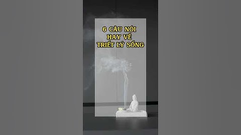 6 Câu Nói Hay Về Triết Lý Sống  #baihoccuocsong #caunoihay #loikhuyen #trietlycuocsong