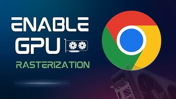 How to Enable GPU Rasterization on Chrome Browser