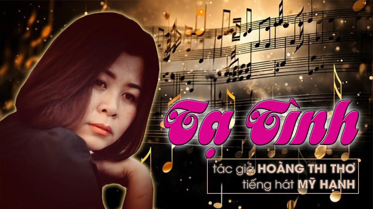 TẠ TÌNH -HOÀNG THI THƠ -MỸ HẠNH