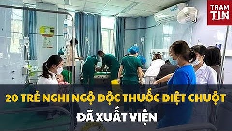 20 trẻ nghi ngộ độc thuốc diệt chuột ở Lai Châu đã xuất viện
