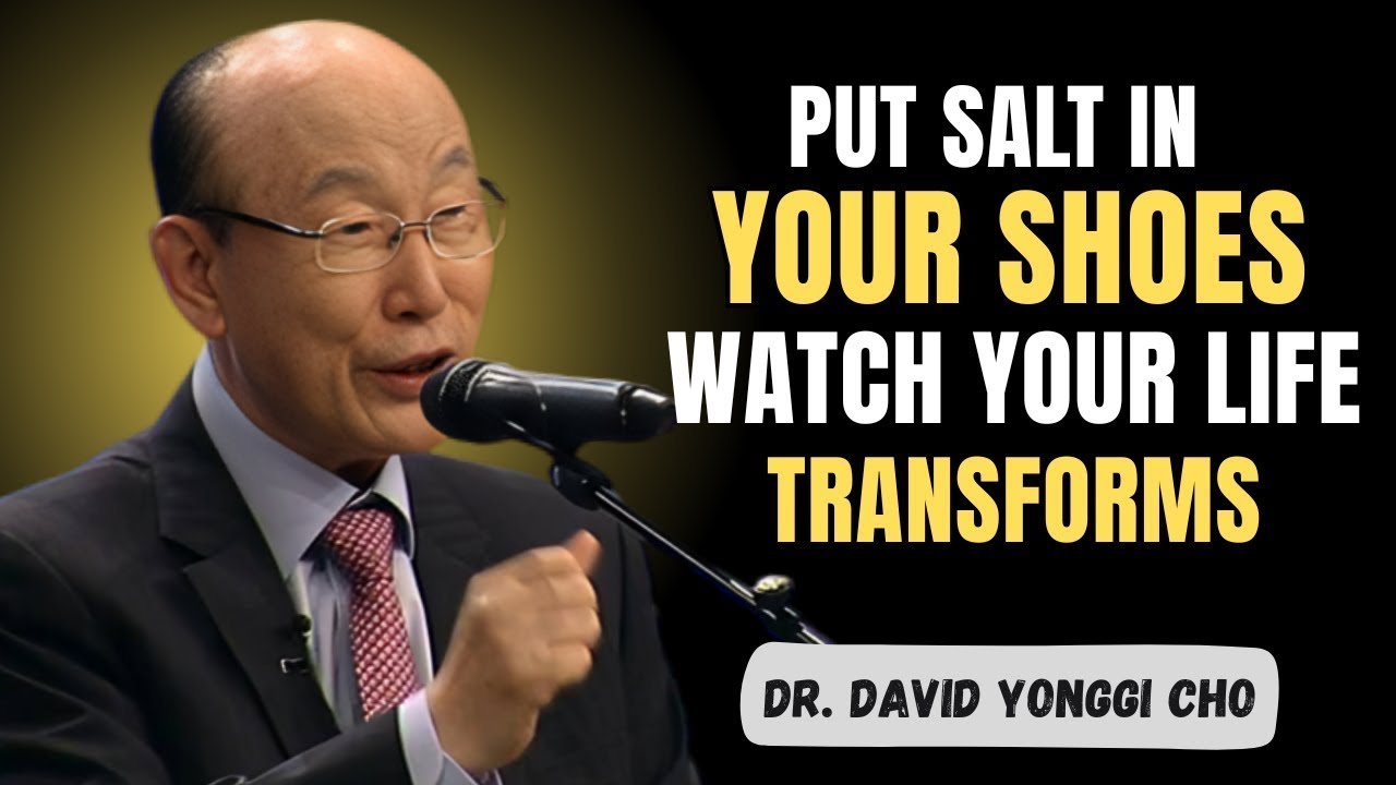 A Powerful Biblical Secret: Salt in Your Shoes for Breakthrough | Dr. David Yonggi Cho