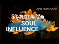 Soul Influence - Nyame Ye (GOD IS GOOD)